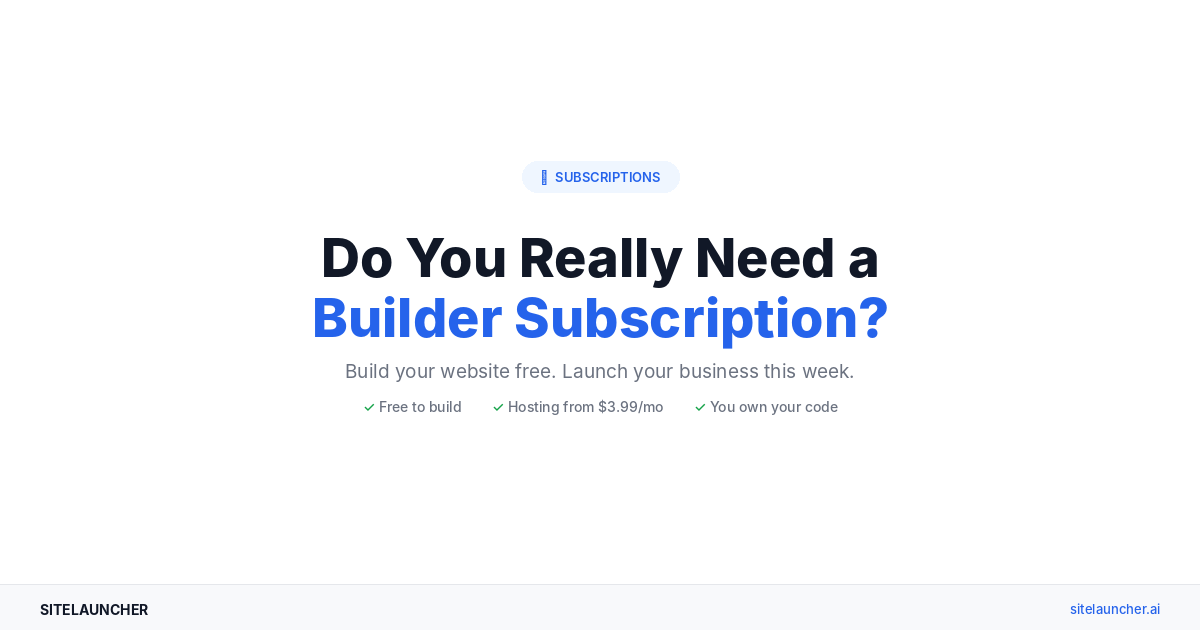 Do You Really Need a Website Builder Subscription? (No. Here’s Why.)