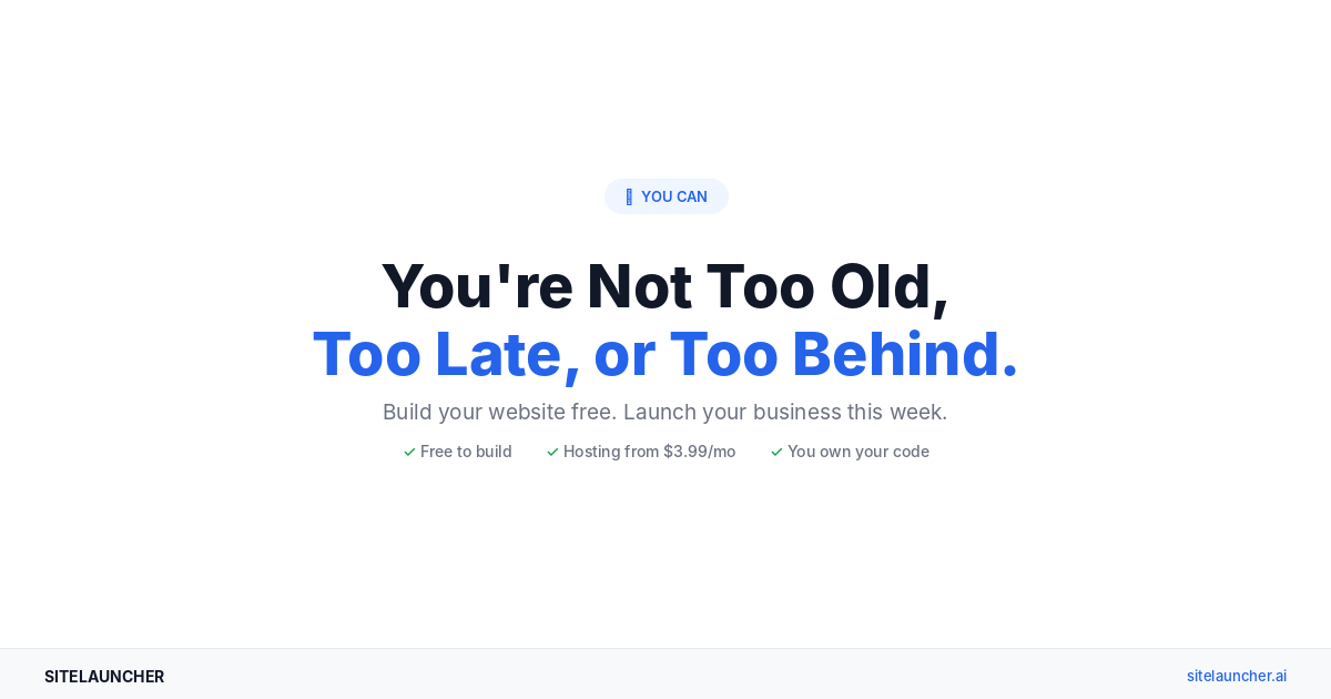 You're Not Too Old, Too Late, or Too Behind